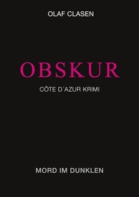 Olaf Clasen - OBSKUR - Mord im Dunklen.