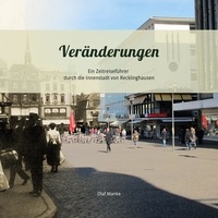 Ebook téléchargement gratuit pour kindle Veränderungen - Ein Zeitreiseführer durch die Innenstadt von Recklinghausen 9783758389696 par Olaf Manke en francais PDF ePub CHM