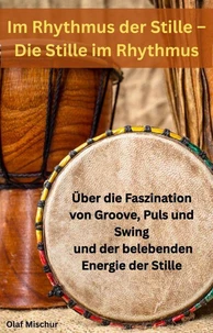 Im Rhythmus der Stille – Die Stille im Rhythmus