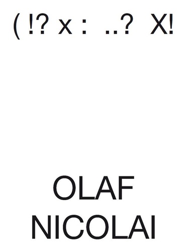 Olaf Nicolai - ( !? x : ..? X!.