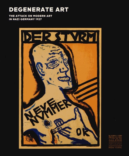 Olaf Peters - Degenerate Art - The Attack on Modern Art in Nazi Germany, 1937.