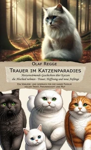 Trauer im Katzenparadies - Herzerwärmende Geschichten über Katzen die Abschied nehmen - Trauer, Hoffnung und neue Anfänge