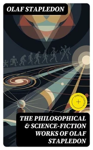 The Philosophical & Science-Fiction Works of Olaf Stapledon