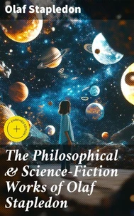 The Philosophical &amp; Science-Fiction Works of Olaf Stapledon