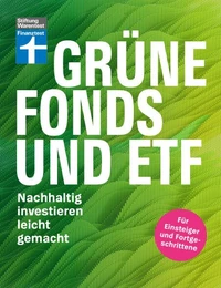 Grüne Fonds und ETF - Geld anlegen mit Nachhaltigkeit - Anlagestrategien, Ratings und Banken für Ihre Geldanlage