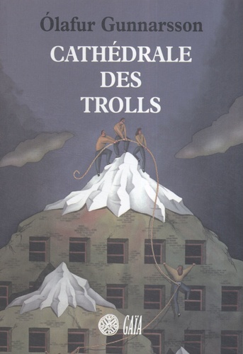 Olafur Gunnarsson - Cathédrale des trolls.