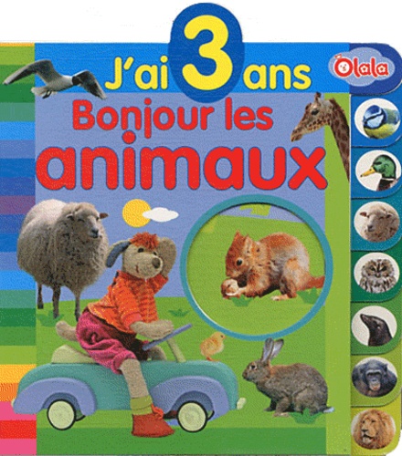  Olala Books - Bonjour les animaux - J'ai 3 ans.