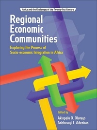 Olanrewaju A. Olutayo et Adebusuyi I. Adeniran - Regional Economic Communities - Exploring the Process of Socio-economic Integration in Africa.