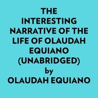  Olaudah Equiano et  AI Marcus - The Interesting Narrative Of The Life Of Olaudah Equiano (Unabridged).