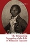Olaudah Equiano - The Interesting Narrative of the Life of Olaudah Equiano.