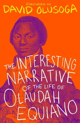 The Interesting Narrative of the Life of Olaudah Equiano. With a foreword by David Olusoga