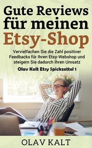 Olav Kalt - Gute Reviews für meinen Etsy-Shop - Vervielfachen Sie die Zahl positiver Feedbacks für Ihren Etsy-Webshop und steigern Sie dadurch Ihren Umsatz.