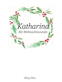 Olcay Dinc - Katharina - Ein Weihnachtswunder.