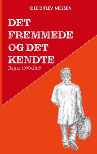 Det fremmede og det kendte. Rejser 1990-2019