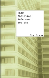 Ole Greve - Hans Christian Andersen ist tot.