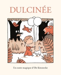 Ole Könnecke - Dulcinée - Un conte magique d'Ole Könnecke.