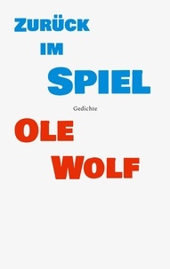 Ole Wolf - Zurück im Spiel - Gedichte.