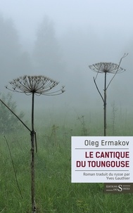 Oleg Ermakov - Le Cantique du Toungouse.