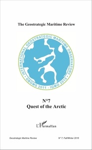Oleg Kobtzeff - The Geostrategic Maritime Review N° 7 : Quest of the Arctic.