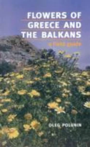 Flowers Of Greece And The Balkans : A Field Guide