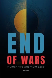 The End of Wars: Humanity's Quantum Leap