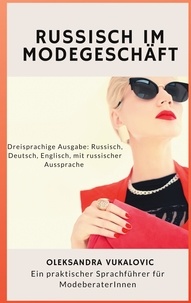 Oleksandra Vukalovic et Olexa Lingua OG Wien - Russisch im Modegeschäft - Ein praktischer Sprachführer für ModeberaterInnen.