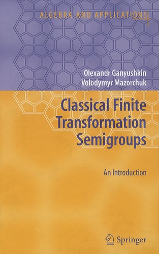 Olexandr Ganyushkin - Classical Finite Transformation Semigroups.
