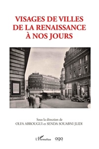 Olfa Abrougui et Senda Souabni Jlidi - Visages de villes de la Renaissance à nos jours.