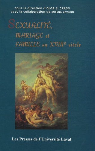 Olga B. Cragg et Rosena Davison - Sexualité, mariage et famille au XVIIIe siècle.