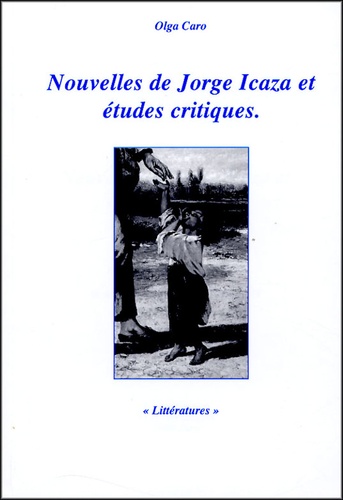 Olga Caro Alda - Nouvelles de Jorge Icaza et études critiques.