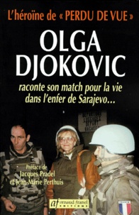 Olga Djokovic - L'héroïne de "Perdu de vue", Olga Djokovic, raconte son match pour la vie dans l'enfer de Sarajevo.