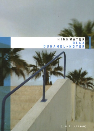 Olga Duhamel-Noyer - Highwater.