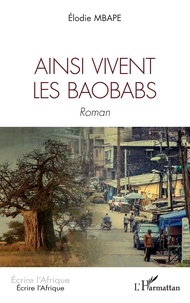 Olga Elodie Mbape - Ainsi vivent les baobabs - Roman.