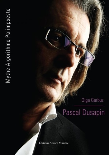 Pascal Dusapin. Mythe, algorithme, palimpseste