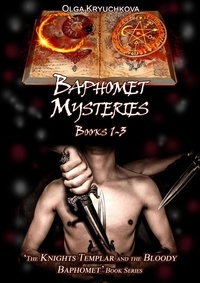  Olga Kryuchkova - Book 1-3. Baphomet Mysteries - The Knights Templar and the Bloody Baphomet, #8.