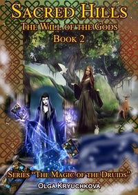  Olga Kryuchkova - Book 2. Sacred Hills. The Will of the Gods. - The Magic of the Druids, #2.