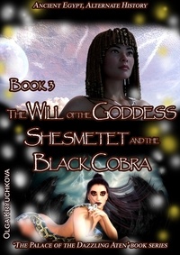  Olga Kryuchkova - Book 3.The Will of the Goddess Shesmetet and the Black Cobra - The Palace of the Dazzling Aten, #3.