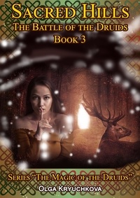  Olga Kryuchkova - Book 3. Sacred Hills. The Battle of the Druids. - The Magic of the Druids, #3.