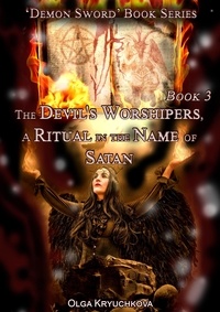  Olga Kryuchkova - Book 3. The Devil's Worshipers. A Ritual in the Name of Satan - Demon Sword, #3.