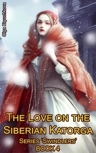  Olga Kryuchkova - The Love on the Siberian Katorga - Swindlers, #4.