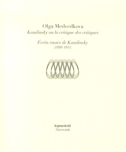 Olga Medvedkova - Kandinsky ou la critique des critiques - Ecrits russes de Kandinsky (1899-1911).