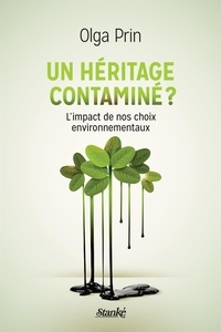 Olga Prin - Un heritage contamine? : l' impact de nos choix environnementaux.