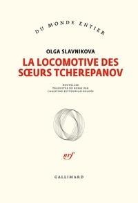 Olga Slavnikova - La locomotive des soeurs Tcherepanov.