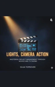 Lights, Camera, Action: Mastering Project Management Through Movies and TV Shows