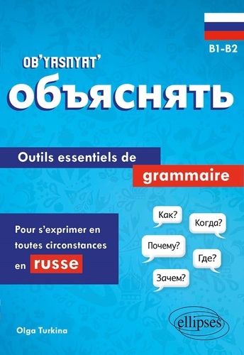 Ob’yasnyat’ B1-B2. Outils essentiels de grammaire pour s'exprimer en toutes circonstances en russe