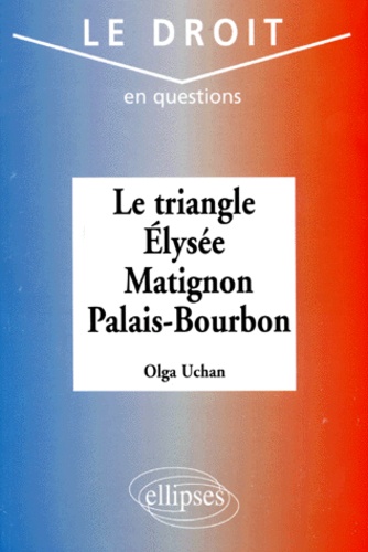 Olga Uchan - Le triangle Élysée, Matignon, Palais-Bourbon.