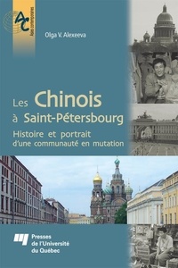 Olga V. Alexeeva - Les Chinois à Saint-Pétersbourg - Histoire et portrait d'une communauté en mutation.
