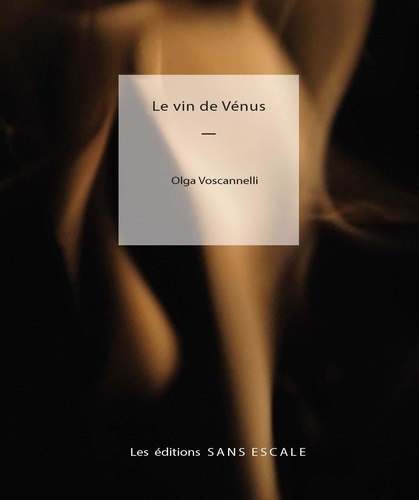 Olga Voscannelli - Le vin de Vénus.