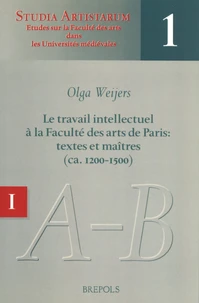 Le travail intellectuel à la Faculté des arts de Paris : textes et maîtres (ca. 1200-1500)