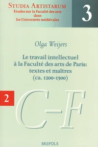 Le travail intellectuel à la Faculté des arts de Paris : textes et maîtres (ca. 1200-1500)